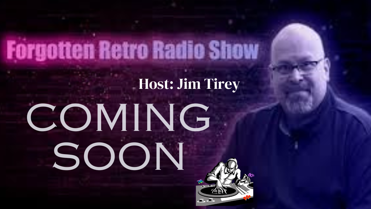 Forgotten Retro Radio (Host: Jim Tirey) LIVE COMING SOON!!